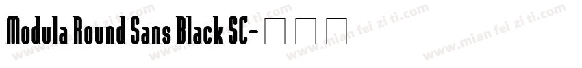 Modula Round Sans Black SC字体转换